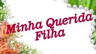 ❤Mensagem para filha❤ [upl. by Ayrad]