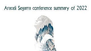 Araceli Segarra CONFERENCE SUMMARY 2022 [upl. by Sandeep]