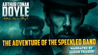 Arthur Conan Doyle  THE ADVENTURE OF THE SPECKLED BAND  by JASON FRASER  Detective Tales [upl. by Aliza]