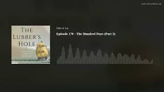 Episode 170  The Hundred Days Part 5 [upl. by Iliam]