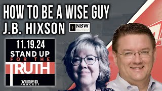 How to be a Wise Guy  Stand Up For The Truth w JB Hixson [upl. by Flin529]