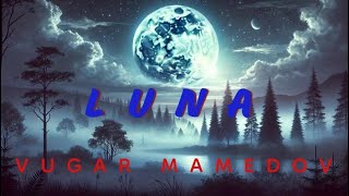 Vugar Mamedov  Luna [upl. by Anihtyc]