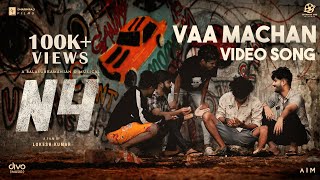 N4  Vaa Machan Video Song  Velmurugan  Balasubramanian G  Lokesh Kumar [upl. by Alma]