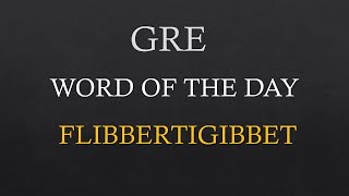 GRE Word Of The Day quotFlibbertigibbetquot  GRE Vocab  GRE Preparation For Beginners  GRE Prep  GRE [upl. by Moriah]