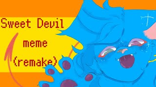 Sweet Devil  meme remake [upl. by Nnylg225]