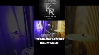 Headline l Kaz Rodriguez l Samuel Drum Solo [upl. by Ena]