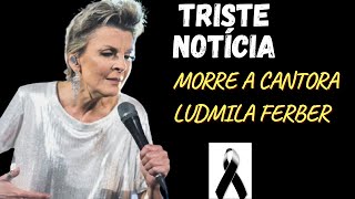 Morre a cantora LUDMILA FERBER [upl. by Yoc287]