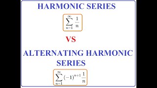 82 Harmonic Series vs Alternating Harmonic Series [upl. by Masry]