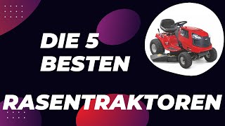 Die 5 Besten Rasentraktoren Test 2024 [upl. by Franciscka120]