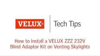 VELUX Tech Tips How to Install a VELUX ZZZ 232V Blind Adaptor Kit on Venting Skylights [upl. by Eng]