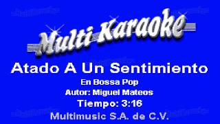 Atado A Un Sentimiento  Multikaraoke [upl. by Edrei]