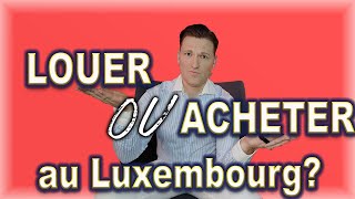 Achat Ou Location au Luxembourg [upl. by Ressler]