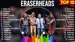 Eraserheads  Eraserheads Full Album  The Best Songs Of Eraserheads [upl. by Aynekal]