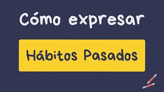 Cómo expresar Hábitos Pasados en inglés [upl. by Rebmyt]