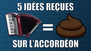 5 IDÉES REÇUES sur lACCORDÉON [upl. by Notlehs944]