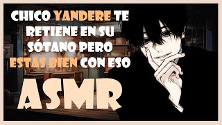 ASMR Roleplay  Chico Yandere te retiene en su sótano pero tu estas bien con eso [upl. by Albur]