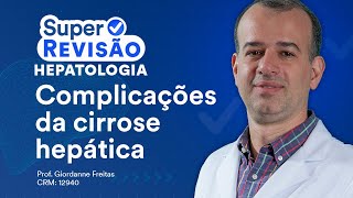 Complicações da Cirrose Hepática  Super Revisão de Hepatologia [upl. by Oballa]