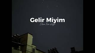 Gelir MiyimElçin Nur Kaya Cover [upl. by Eivod]