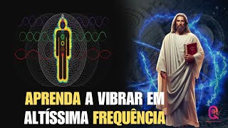 Jesus Cristo Já Sabia Eu Descobri o PODER da ALTA VIBRAÇÃO [upl. by Malcom]