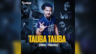 Tauba Tauba Afro Remix Dj Mons [upl. by Luz131]