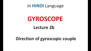 GYROSCOPEDirection of Couple L5  Hindi Language  Theory of Machine  Theory practice [upl. by Tur866]