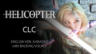 CLC  HELICOPTER  ENGLISH VER KARAOKE with BACKING VOCALS [upl. by Evilo621]