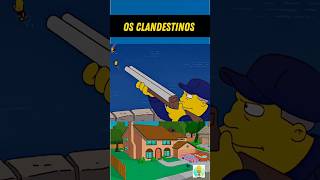 OS CLANDESTINO simpsons desenho cartoon [upl. by Onfroi]