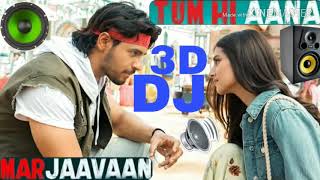 Tum hi aana dj rimix song marjaavaan best 3D JBL MIX SONG DJ DILIP TAWAR480 [upl. by Sabelle39]