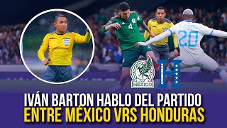 Iván Barton comparte experiencia incómoda tras el MéxicoHonduras rumbo a la Copa América 2024 [upl. by Eidna714]