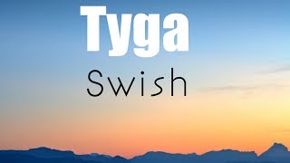 Tyga quotSwishquot Official lyrics video🎤🎵 [upl. by Senn]