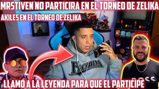 MRSTIVENTC ANUNCIA QUE NO PARTICIPARA EN EL TORNEO DE ZELIKA Y LLAMA A AKILES PARA QUE EL JUEGUE 😱 [upl. by Taam]