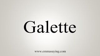 How To Say Galette [upl. by Siraval190]