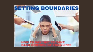 Setting Boundaries Saying quotNoquot So You Can Take Back Control of Your Life [upl. by Falkner679]