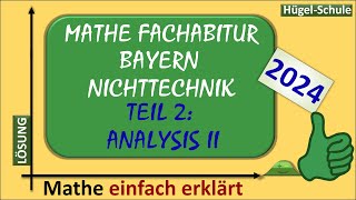 Fachabitur Mathe Bayern 2024 Prüfungsteil 2  Analysis II  FOS Abitur Nichttechnik 12  Lösung [upl. by Brey]