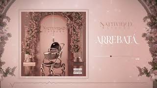 Natti Natasha  Arrebatá Official Audio [upl. by Hildebrandt]