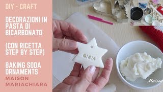 🎄 DIY  Decorazioni in Pasta di Bicarbonato 🎄 CHRISTMAS ORNAMENTS WITH BAKING SODA PASTE [upl. by Oibesue]