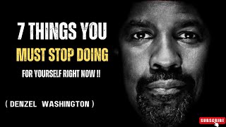 7 THINGS YOU MUST STOP DOING FOR YOURSELF RIGHT NOW  Denzel Washington Speech  Denzel Washington [upl. by Flosser]