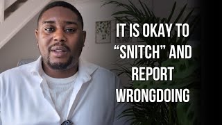 5 reasons why its okay to quotsnitchquot or report wrongdoing [upl. by Bik]