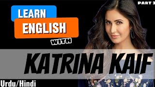 English Conversation Practice with Katrina Kaif se English Bolna seekhy  UrduHindi [upl. by Nede314]