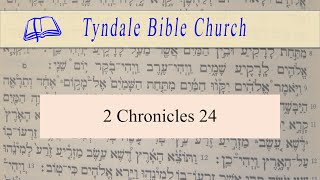 2 Chronicles 24Tyndale Bible Church [upl. by Asiilanna]