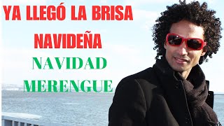 YA LLEGÓ LA BRISA NAVIDEÑA MERENGUE NAVIDEÑO PARA GOZAR CANTAR BAILAR Y CELEBRAR LAS NAVIDADES [upl. by Marcelline621]