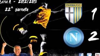 Parma  Napoli 12  Sintesi Telecronaca Carlo Alvino 27012013 [upl. by Yriek63]