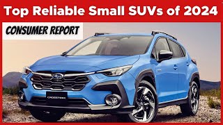 Consumer Reports Top Reliable Small SUVs of 2024 [upl. by Amathist934]