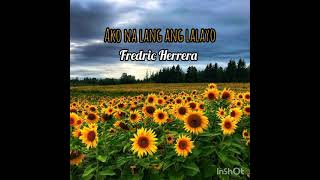 Ako na lang ang lalayo By Fredric Herrera  With Lyrics [upl. by Enelrihs412]