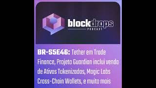 BRS5E46 Tether em Trade Finance Projeto Guardian inclui venda de Ativos Tokenizados Magic Lab [upl. by Xeno224]