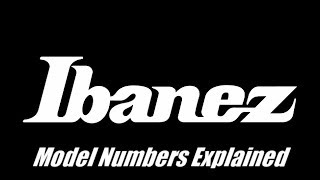 Ibanez Model Numbers Explained [upl. by Nwahsid320]