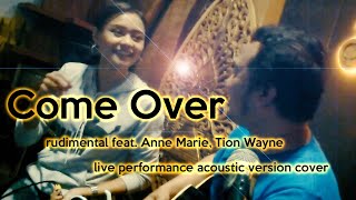 Come Over  Rudimental feat Anne Marie Tion Wayne Live Performance Acoustic Cover [upl. by Thant]