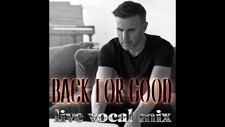 Gary Barlow  Back For Good Live Vocal Mix [upl. by Ugo]