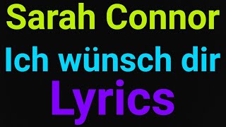 Sarah Conner  Ich wünsch dir  Lyrics [upl. by Atiniv476]