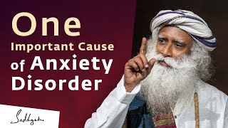 One Important Cause of Anxiety Disorder  Sadhguru [upl. by Airrehs945]